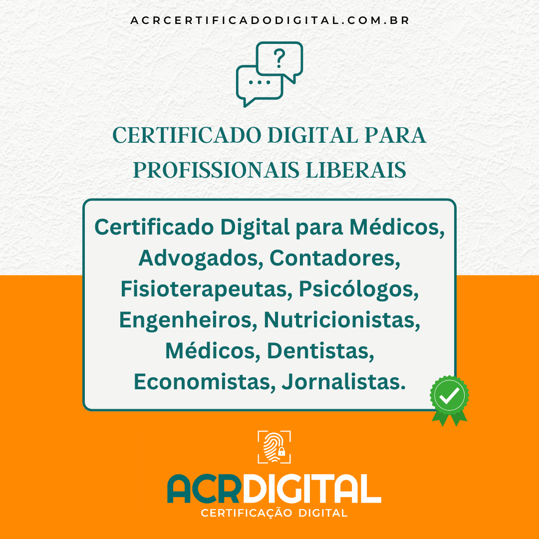 Certificado Digital para Profissionais Liberais: Advogados, Contadores, Fisioterapeutas, Psicólogos, Engenheiros, Nutricionistas, Médicos, Dentistas, Economistas, Jornalistas.